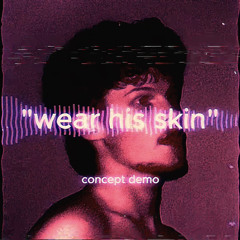 Wear His Skin (Concept Demo)