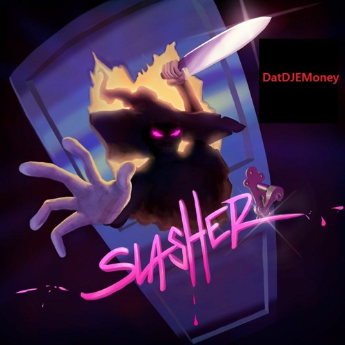 DatDJEMoney - Slasher (Mix)