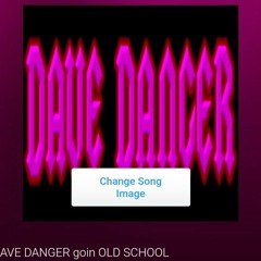 DAVE DANGER goin OLD SCHOOL
