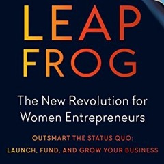 Open PDF Leapfrog: The New Revolution for Women Entrepreneurs by  Nathalie Molina Niño &  Sara Grac