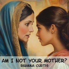 Am I Not Your Mother