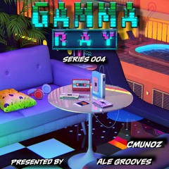 Gamma Ray Series 004 By Munooz & Ale Grooves