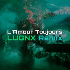Gigi D'Agostino - L'Amour Toujours (I'll Fly With You) [LUGNX Remix]