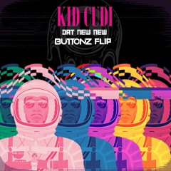 Kid Cudi - Dat New New (BUTTONZ FLIP)