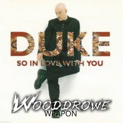 Duke - So In Love With You (Wooddrowe Weapon) [FREE DOWNLOAD]