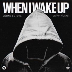 Lucas & Steve x Skinny Days - When I Wake Up [TAIGA Remix]