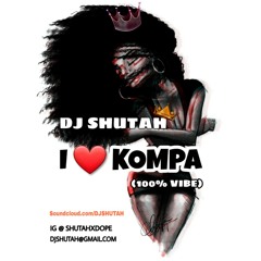 DJ SHUTAH - I LOVE KOMPA (100% VIBE)