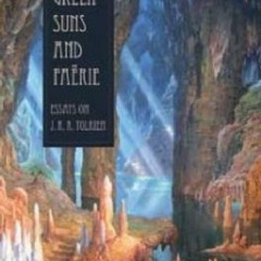 [VIEW] EBOOK 💌 Green Suns and Faerie: Essays on J. R. R. Tolkien by  Verlyn Flieger