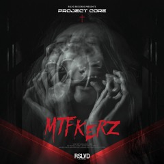 Project Core - MTFKERZ † | Official Preview [OUT NOW]
