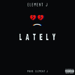 Lately (prod. Element J)