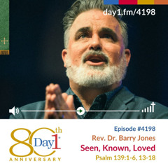 Seen, Known, Loved - Episode #4198 | Rev. Dr. Barry Jones | Psalm 139:1-6, 13-18 | September 7, 2025