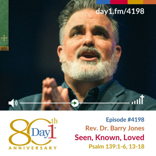 Seen, Known, Loved - Episode #4198 | Rev. Dr. Barry Jones | Psalm 139:1-6, 13-18 | September 7, 2025