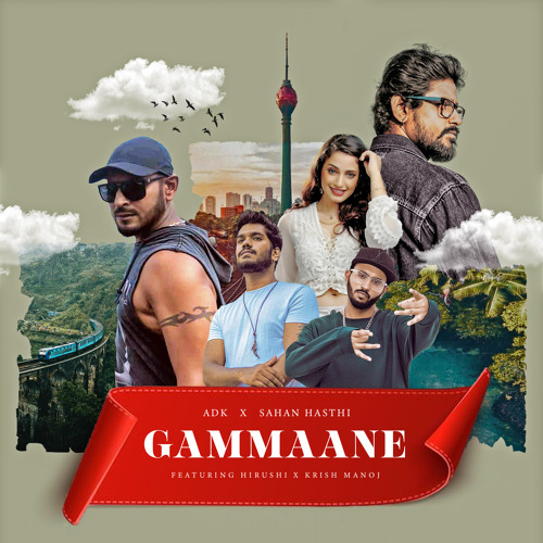 GAMMAANE (feat. Hirushi & Krish Manoj)