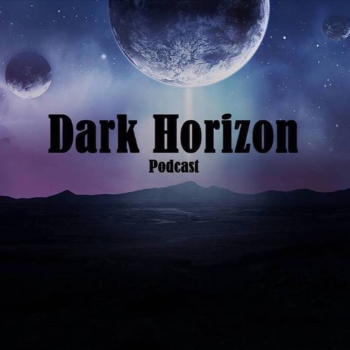 Dark Horizon Podcast 009