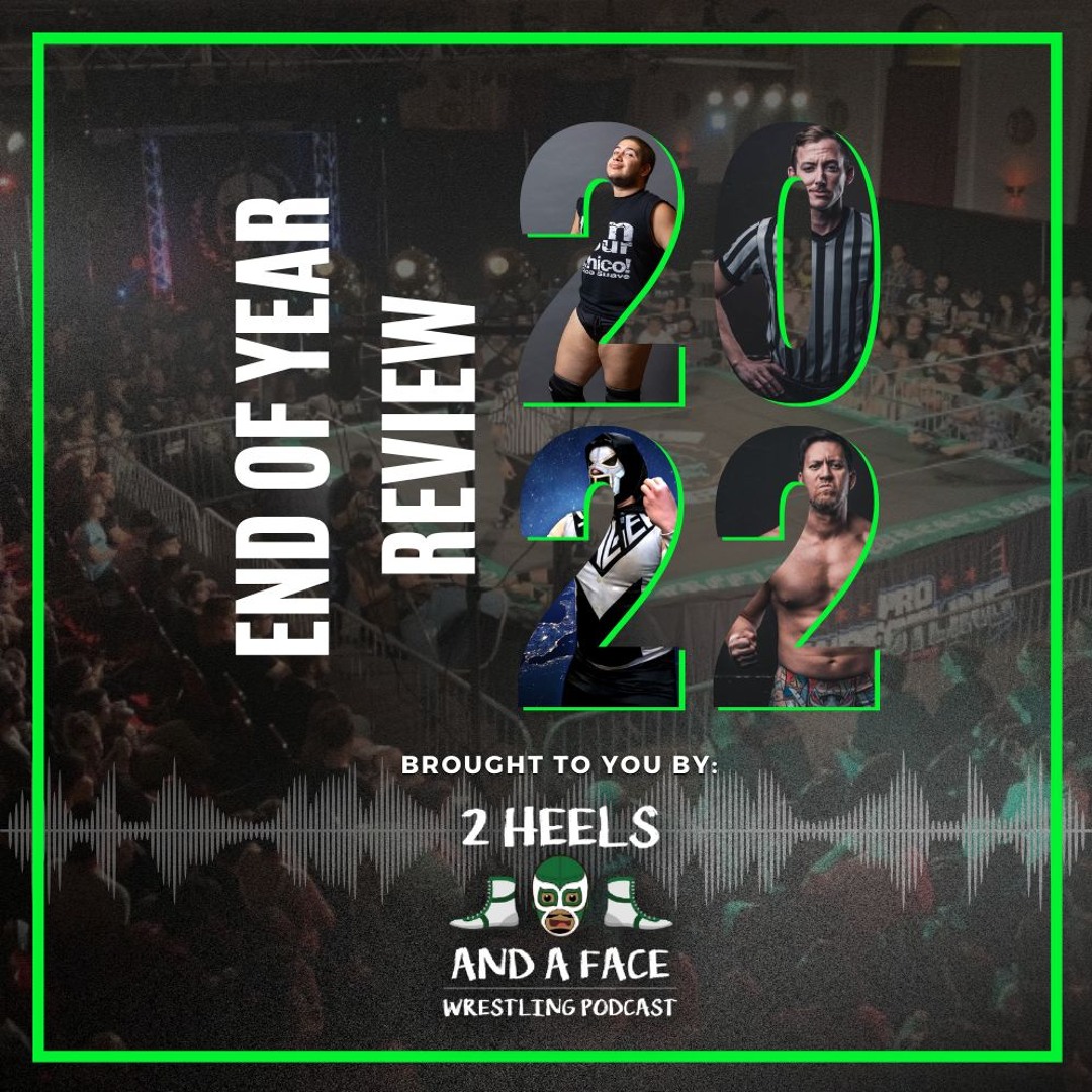 Stream episode End Of Year Review 2022 by 2 Heels and A Face Wrestling ...