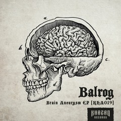 Balrog - Brain Aneurysm [KHA019]