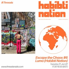 Escape the Chaos #6 Luma (Habibti Nation) - 21-Jun-22