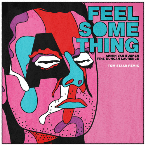 Feel Something (Tom Staar Remix) [feat. Duncan Laurence]