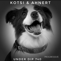Kotsi & Ahnert UNDER DIP Ep. 740 Progressive House (122-123bpm)