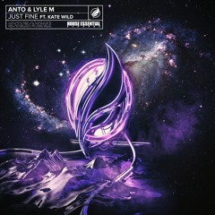 Anto & Lyle M Ft. Kate Wild - Just Fine [Main Mix]