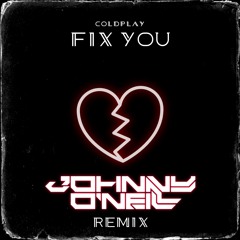 Coldplay - Fix You (Johnny O'Neill Remix)