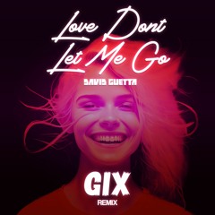 David Guetta - Love Don't Let Me Go (Gix Remix) [FREE RELEASE]