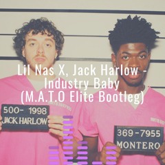 Lil Nas X, Jack Harlow - Industry Baby (M.A.T.O Elite Bootleg)(FREE DOWNLOAD)
