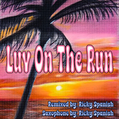 Ricky Spanish - Luv On The Run (Ricky Spanish on Sax)