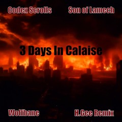 Codex Scrolls, Son of Lamech, Wolfbane - 3 Days In Calaise (H.Gee Remix)