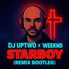 The Weekend Starboy ( remix Dj Uptwo edit bootleg ) EDM dance banger