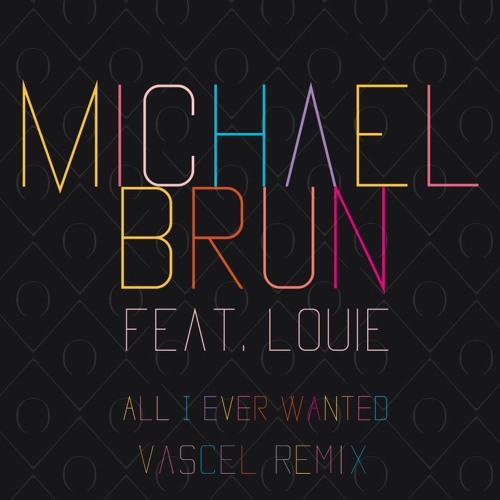 Michael Brun ft. Louie - All I Ever Wanted (Vascel Remix)