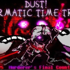 【Dust! Karmatic Time Trio Classic】(Phase 1.25) [Murderer's Finale Counterattack] {V3}
