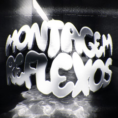 MONTAGEM REFLEXOS (Super Slowed)