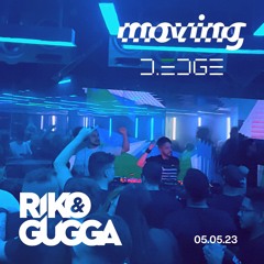 RIKO & GUGGA - SET MOVING D - EDGE 05.05.23