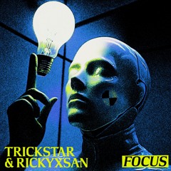 TRICKSTAR & Rickyxsan - FOCUS