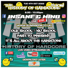 The History Of Hardcore Show - Insane & Mind - Sunrise FM - 4th Oct 2022