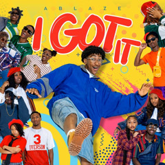 I Got It - Ablaze