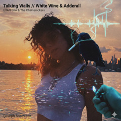 Talking Walls // White Wine & Adderall (joseph hnath edit)