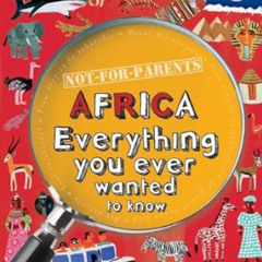 READ PDF 📒 Not For Parents Africa: Everything You Ever Wanted to Know (Lonely Planet