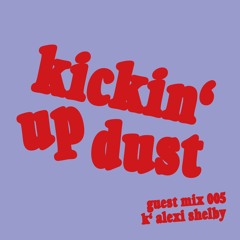 kickin' up dust mix series 005: k' alexi shelby