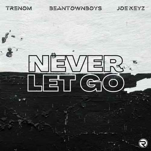 Trenom & Joe Keyz & BBB - Never Let Go