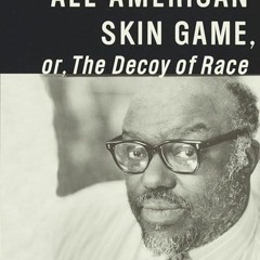 free read✔ The All-American Skin Game, or Decoy of Race: The Long and the Short of It,