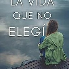 [Online! La vida que no elegi ,Spanish Edition by by