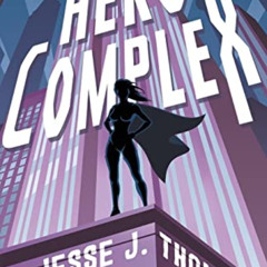 READ EPUB 📤 Hero Complex by  Jesse J. Thoma [PDF EBOOK EPUB KINDLE]