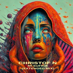 Christof N - Mi Sufrir (Extended Mix) OUT NOW