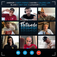 Flotando (feat. Blake, Calero LDN, Dirty Porko, Lopes, Luisaker, SWIT EME & Xavibo)