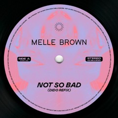 MELLE BROWN - NOT SO BAD (DIDO REFIX)