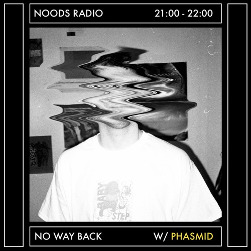 Noods Radio: No Way Back w/ Phasmid [10/4/21]