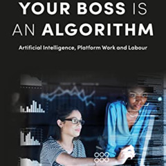 [Access] PDF 📬 Your Boss Is an Algorithm: Artificial Intelligence, Platform Work and