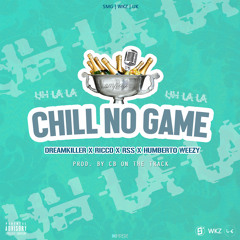 Chill No Game - Dreamkiller, Ricco, RSs & Humberto Weezy (Prod. CB On The Track)